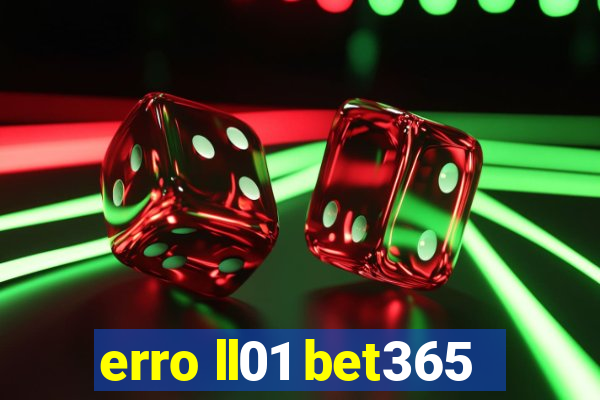 erro ll01 bet365